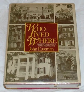Who Lived Where: A Biographical Guide to Homes and Museums by John Eastman - Picture 1 of 1