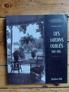 DES JARDINS OUBLIÉS 1860-1960. PUBLICATIONS QUEBEC 1999 - Picture 1 of 1