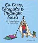 Go-Carts, Catapults and Midnight Feas... By Cox, Catherine, Paperback,Excellent