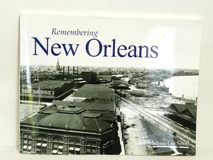 REMEMBERING NEW ORLEANS ~ Melissa Lee Smith ~ PB ~ History ~ Photos ~ Louisiana - Picture 1 of 9