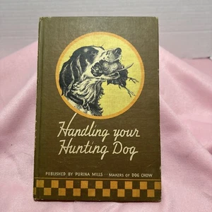Handling Your Hunting Dog Hardcover 1937 1st Edition Purina Mills J Earl Bufkin - Bild 1 von 6