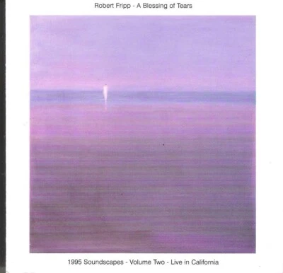 CD- Robert Fripp/A Blessing of Tears: 1995 Soundscapes, Vol 2 Live in California - Bild 1 von 2