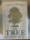 The Tree : A Natural History of What Trees Are, How They Live, and Why They...