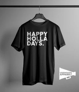 Happy Holla Days Mens T-Shirt Christmas Holidays Xmas Offensive Tee - Picture 1 of 2