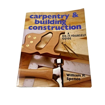 Carpentry Building Construction Guide William P. Spence Softcover DIY Book Manua - Image 1 of 4