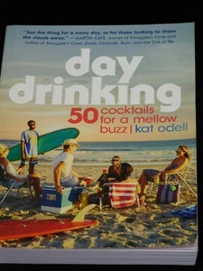 Day Drinking : 53 Low-Alcohol Cocktails for a Mellow Buzz by Kat Odell  - 3E - Imagen 1 de 2