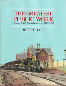 The Greatest PUBLIC WORK The New South Wales Railways - 1848 to 1889 - Picture 1 of 1