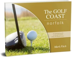 The Golf Coast Norfolk Book Illustrated Guide Courses Norfolk Coast Mark Fitch - Picture 1 of 3