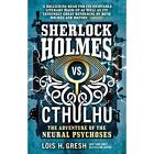 Sherlock Holmes vs. Cthulhu - Paperback NEW Gresh, Lois H. 14/08/2018