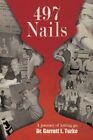 497 Nails: A Journey Of Letting Go. By Garrett L. Turke *Excellent Condition*