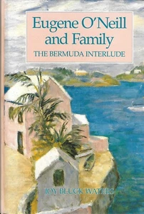 Eugene O'Neill and Family : The Bermuda Interlude - Picture 1 of 1