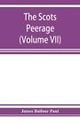 The Scots Peerage; Founded On Wood's Edition Of Sir Robert Douglas's Peerag...