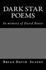 Dark Star Poems : In Memory of David Bowie, Paperback by Scates, Brian David,...