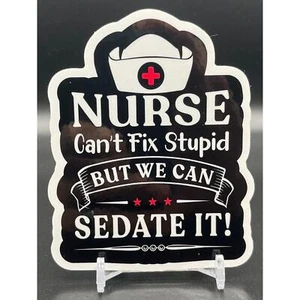 Premium Nurse Cant Fix Stupid Sticker Decal Made in the USA - Picture 1 of 4