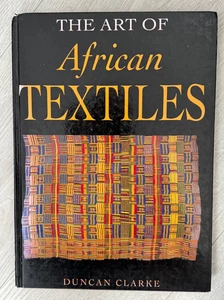 The Art Of African Textiles By  Duncan Clarke, HC/DJ Coffee Table Book VG - Bild 1 von 2