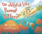 Do Jellyfish Like Peanut Butter?: Amazing Sea Creature Facts by Corinne Demas (E