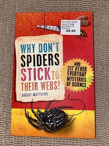 Why Don't Spiders Stick to Their Webs?: And 317 Other Everyday Mysteries NEW - Picture 1 of 2