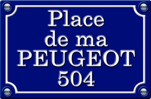 PLACE DE MA PEUGEOT 504 - 29cm AUFKLEBER STICKER STYLE STRAßENSCHILD PR201 - Bild 1 von 1