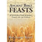 Ancient Bible Feasts: A Telescopic View of Israel, Chri - Paperback NEW Albert B