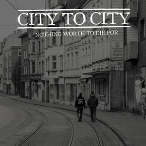 CITY TO CITY - NOTHING WORTH TO DIE FOR (LP) NEU HC Hardcore ltd. black vinyl - Foto 1 di 1