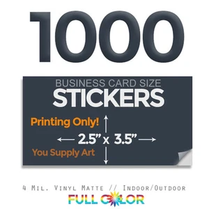 1000 Business Card-sized Vinyl STICKERS; PRINT Only + FREE Shipping (2.5"x 3.5") - Picture 1 of 1