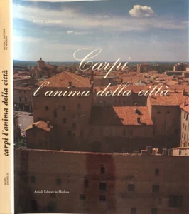 Carpi l'anima della città. . Dante Colli, Alfonso Garuti, Romano Pelloni. 1982. - Imagen 1 de 1
