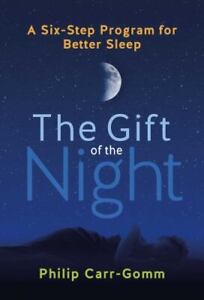 The Gift of the Night: A Six-Step Program for Better Sleep Carr-Gomm, Philip