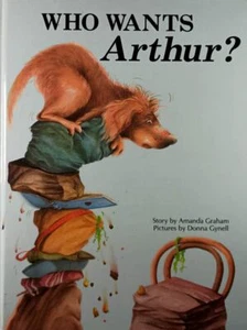 Who Wants Arthur? by Amanda Graham, Illustrated by Donna Gynell / 1987 HC - Picture 1 of 1