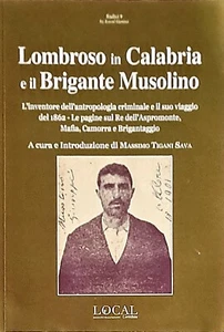 Cesare Lombroso, la Calabria e il brigante Giuseppe Musolino - INTROVABILE - Foto 1 di 6