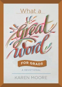 What a Great Word for Grads: A Devotional by Karen Moore - Hardcover - Imagen 1 de 1