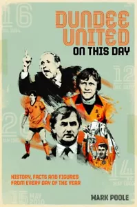 Dundee United On This Day - History, Facts & Figures from Every Day of the Year - Picture 1 of 2