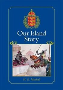 Our Island Story: A History of Britain for Boys a... by Marshall, H. E. Hardback