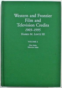 Western and Frontier Film,Television Credits 1903-1995 Vol 2 Harris M. Lentz III - Bild 1 von 3