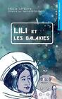 Lili Et Les Galaxies: Livre-Jeu Pour Enfants, Dont Tu Aides Le Heros By Emilie L