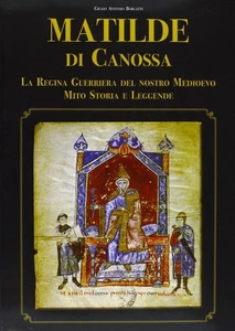 MATILDE DI CANOSSA regina guerriera medioevo BORGATTI mito storia leggende CDL E - Imagen 1 de 1