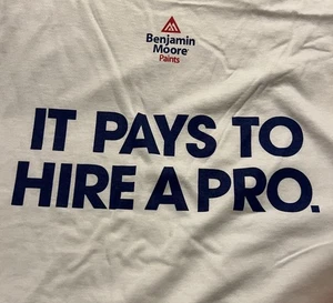 Benjamin Moore Paint Logo White Painting T-Shirt " It Pays To Hire A Pro" XL - Bild 1 von 6