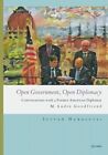 Open Government, Open Diplomacy : Conversations With A Former American Diplom...