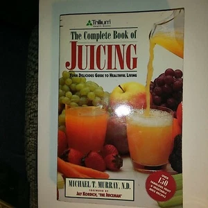 Complete Book of Juicing TPB Michael T Murray ND over 150 Recipes Healthful - Foto 1 di 2