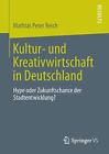 Kultur- Und Kreativwirtschaft In Deutschland: Hype Oder Zukunftschance Der St<|