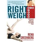 The Right Weigh: Six Steps to Permanent Weight Loss Use - Paperback NEW Greenber