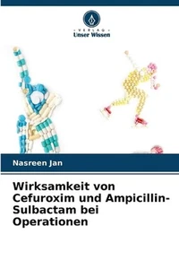 Wirksamkeit von Cefuroxim und Ampicillin-Sulbactam bei Operationen by Nasreen Ja - Picture 1 of 1