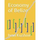 Economy of Belize by Ivan Kushnir (Paperback, 2019) - Paperback NEW Ivan Kushnir