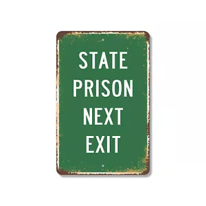 State Prison Next Exit Novelty Sign Fun Gift Durable Weatherproof - Picture 1 of 26