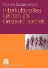 Interkulturelles Lernen Als Gesprchsarbeit By Kirsten Nazarkiewicz (German) Pape