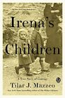 Irena's Children: The Extraordinary Story of the Woman Who... by Mazzeo, Tilar J