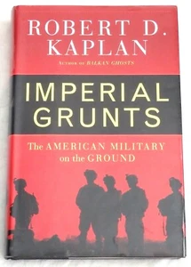 Imperial Grunts: The American Military on the Ground by Robert D. Kaplan - Imagen 1 de 1