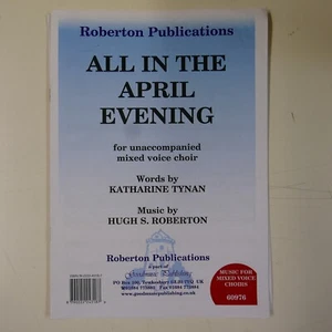 choral vocal score ALL IN THE APRIL EVENING satb , roberton / tynan - Picture 1 of 1