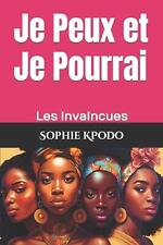 Je Peux et Je Pourrai: Les Invaincues by Sophie Kpodo Paperback Book