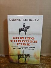 Coming Through Fire: George Armstrong Custer and Chief Black Kettle - HC/DJ 2012