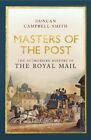 Masters of the Post: The Authorized History of the Ro... by Campbell-Smith, Dunc